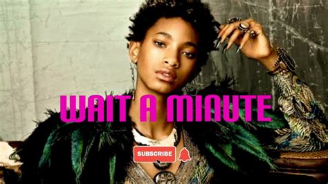 Willow Smith Wait A Minute Youtube