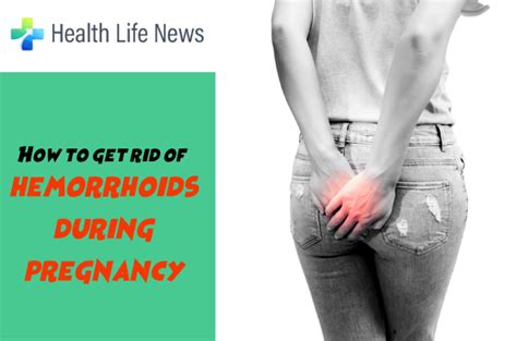 How To Get Rid Of Hemorrhoids During Pregnancy Health Life News