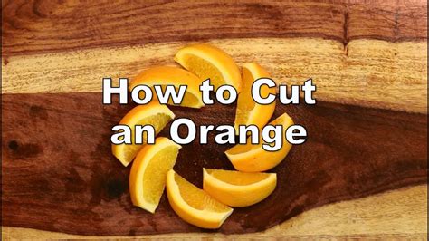 How To Cut An Orange The Proper Way Youtube