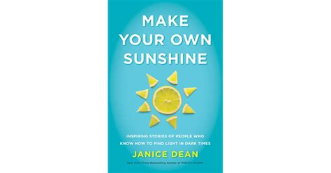 Make Your Own Sunshine Inspiring Stories Of People Who Find Light In