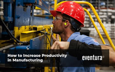 How To Increase Productivity In Manufacturing Eventura