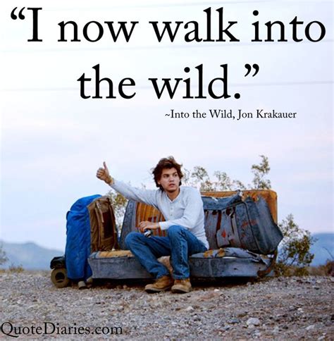 I Now Walk Into The Wild Top Famous And Inspirational Quotes From