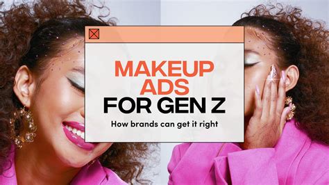 Makeup Ads For Gen Z How Brands Can Get It Right