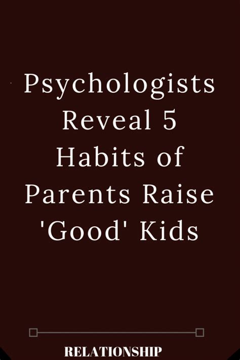 Psychologists Reveal 5 Habits Of Parents Raise ‘good Kids The