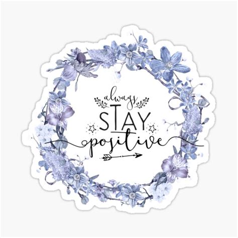 Inspirational Quote Always Stay Positive Sticker For Sale By