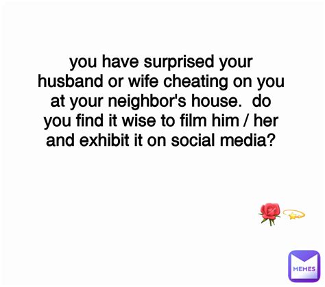 You Have Surprised Your Husband Or Wife Cheating On You At Your Neighbor S House Do You Find It