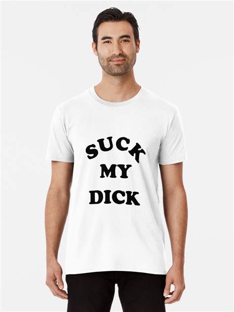 Suck My Dick T Shirt Adult Gallery