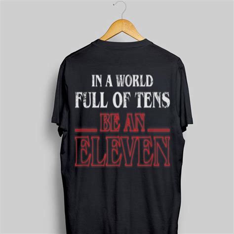 In A World Full Of Tens Be An Eleven Stranger Things Shirt Hoodie