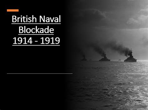 7 First World War The British Naval Blockade Royal Navy Teaching