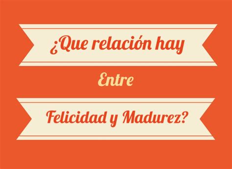Relación Entre Felicidad Y Madurez Screen 12 On Flowvella
