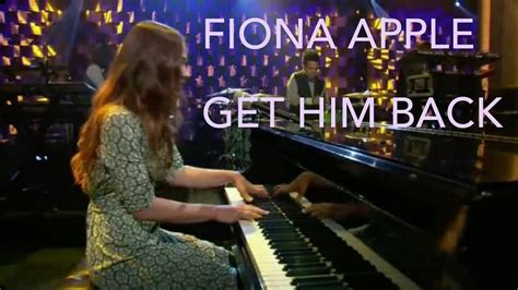 fiona apple get him back 2006 and sleep to dream 1997 youtube