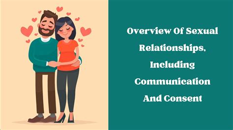 overview of sexual relationships including communication and consent
