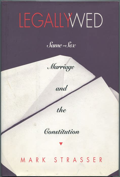 legally wed same sex marriage and the constitution by strasser mark fine hardcover 1997