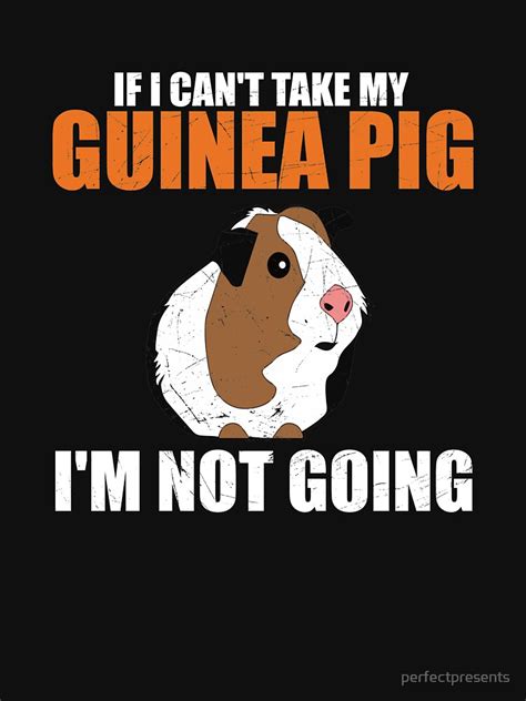 If I Cant Take My Guinea Pig Im Not Going Funny T Shirt For Sale