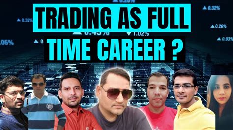 Career As A Full Time Trader Trading As A Full Time Trader Youtube