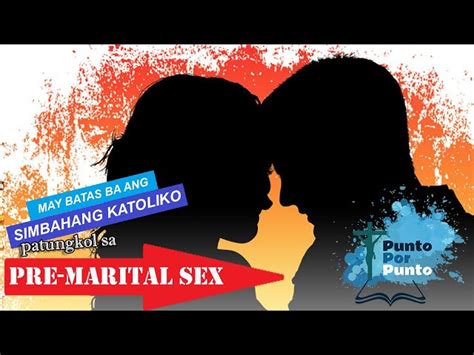 Ano Ba Ang Batas Ng Simbahang Catolico Sa Pre Marital Sex Crossmap Videos Ph