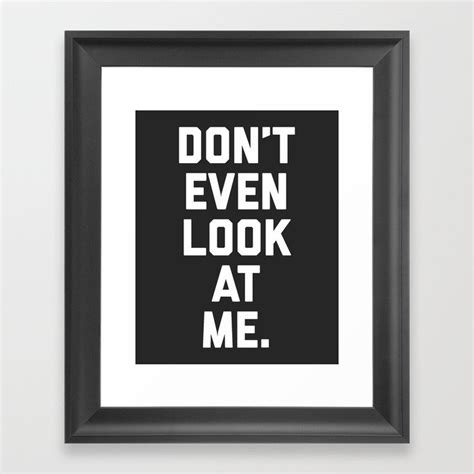 Look At Me Funny Quote Framed Art Print By Envyart Society6
