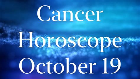 Cancer Horoscope Today October 19 2020 Cancer Daily Horoscope Youtube
