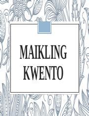 Maikling Kwento Pptx MAIKLING KWENTO Ano Ang Maikiling Kuwento Ayon