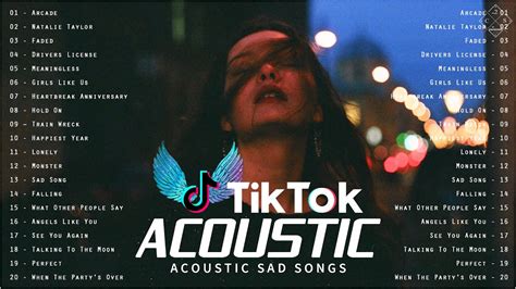 Acoustic Sad Tik Tok Songs Best TikTok Breakup Songs 2021