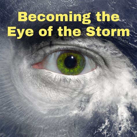 Becoming The Eye Of The Storm In 2020 Eye Of The Storm Conscious
