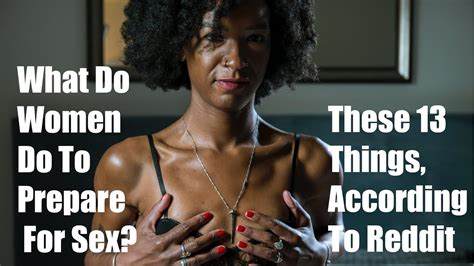 What Do Women Do To Prepare For Sex These 13 Things According To