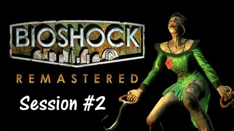 Bioshock Remastered Survivor Live Session 2 Youtube