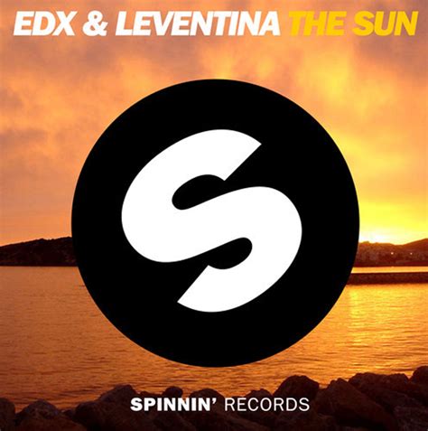 Edx And Leventina The Sun Preview Spinnin Records Your Edm