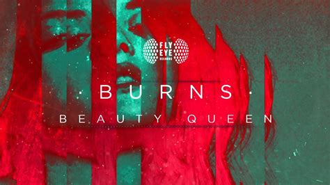 Burns Beauty Queen Out Now Youtube