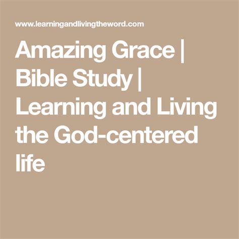 Amazing Grace Bible Study Learning And Living The God Centered Life