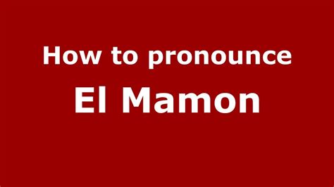 How To Pronounce El Mamon Colombian Spanishcolombia Pronouncenames