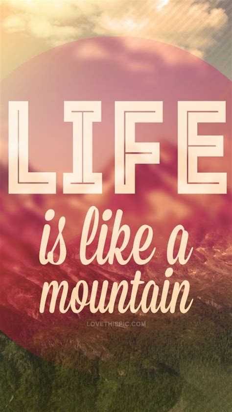 Life Is Like A Mountain Pictures, Photos, and Images for Facebook ...