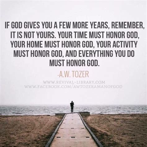 If God Gives You A Few More Years Remember It Is Not Yours Your