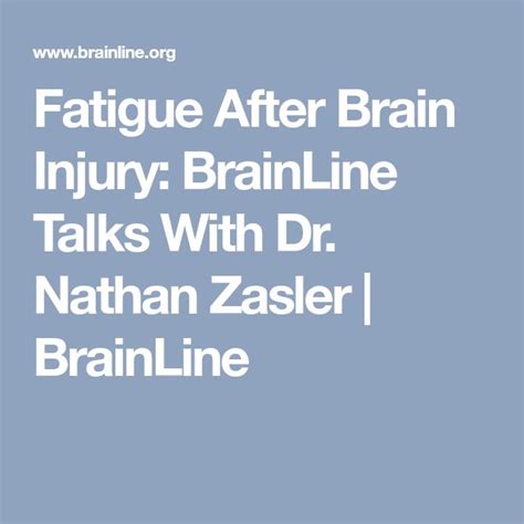 Fatigue After Brain Injury Brainline Talks With Dr Nathan Zasler