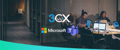 3cx And Microsoft Teams Integration