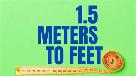 Convert all types of length units from one type to the other. Easily Convert 1.5 Meters to Feet - Measurement Conversion