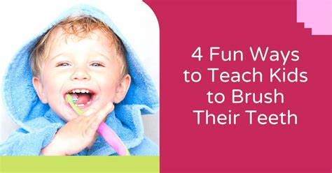 4 Fun Ways To Teach Kids To Brush Teeth Hoffman Estates Kids Dentistry