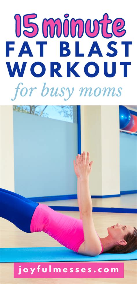 15 Minute Fat Blast Workout For Busy Mamas Joyful Messes