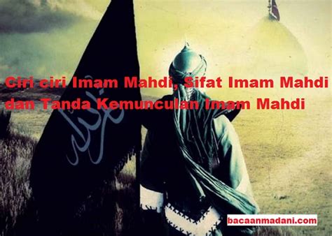 Itulah imam mahdi yang sebenarnya menurut mereka. Ciri ciri Imam Mahdi, Sifat Imam Mahdi dan Tanda Tanda ...