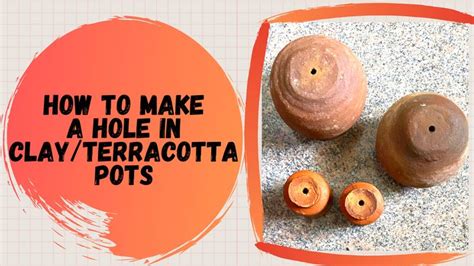 How To Make Holes Easily In Terracottaclay Pots Without Drilling
