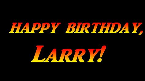 Happy Birthday Larry B Youtube