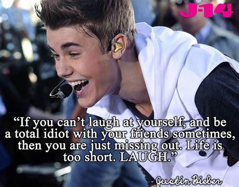 Justin Bieber Sayings If You Cant Laugh At Yourself And Be A Total