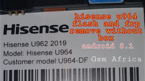 Hisense U964hisense U9622019 Flashing And Frp Remove Without Any Box