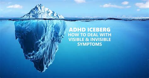 Adhd Iceberg How To Deal With Visible And Invisible Symptoms Northern County Psychiatric