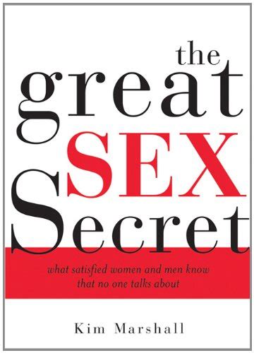 The Great Sex Secret What Satisfied Women And Men Know That No One