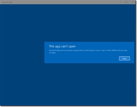 Why The Built In Administrator Account Cant Open Edge And A Lesson In