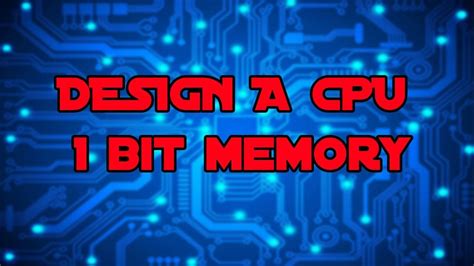 Design A Cpu 1 Bit Memory Cell Youtube