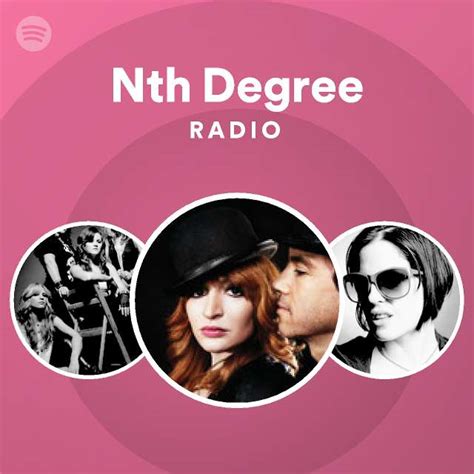 Nth Degree Radio Playlist By Spotify Spotify