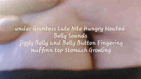 Under Giantess Late Nite Hungry Bloated Belly Sounds Jiggly Belly And Belly Button Fingering