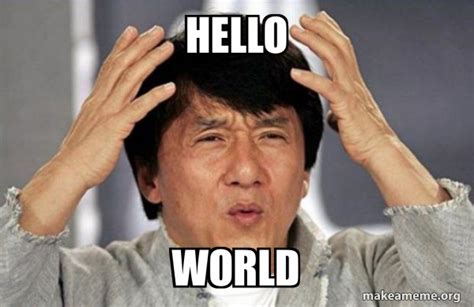 Hello World Jackie Chan Why Make A Meme